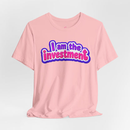 I am the investment T-shirt