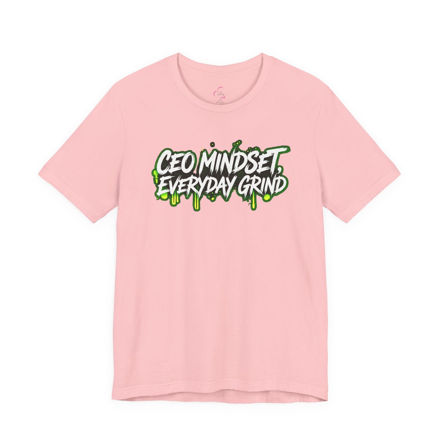 CEO mindset, everyday grind T-shirt