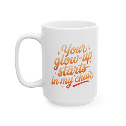 Your glow up starts in my chair Mug