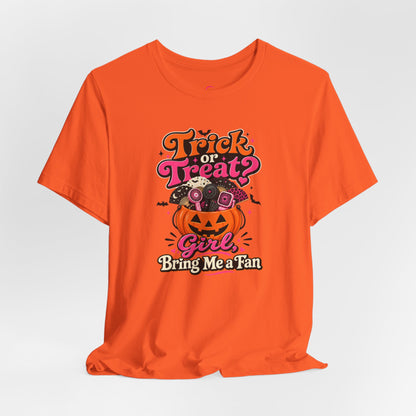 Trick or treat? Girl bring me a fan T-shirt