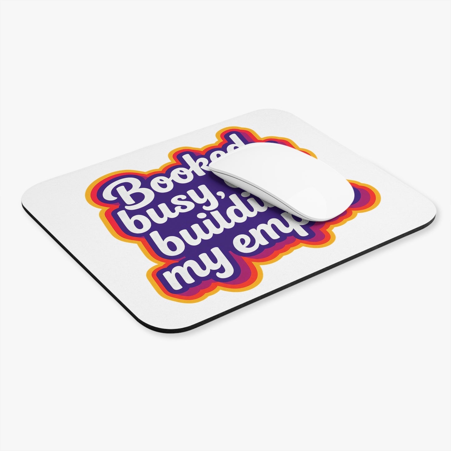 Booked, busy, and building my empire Mouse Pad
