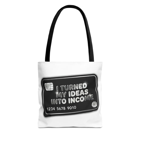 I turned my ideas into income Tote Bag