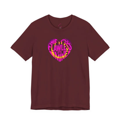 If it's flawless it's mine T-shirt