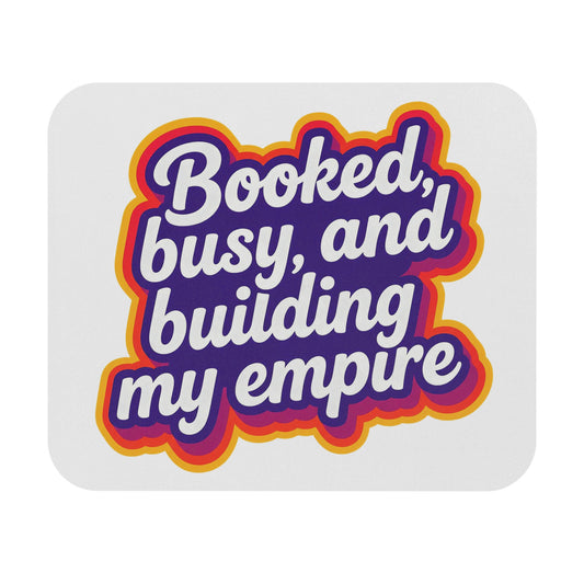 Booked, busy, and building my empire Mouse Pad