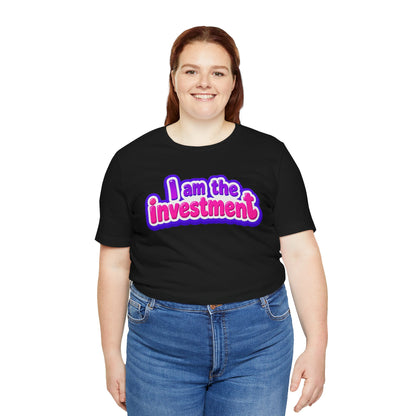 I am the investment T-shirt