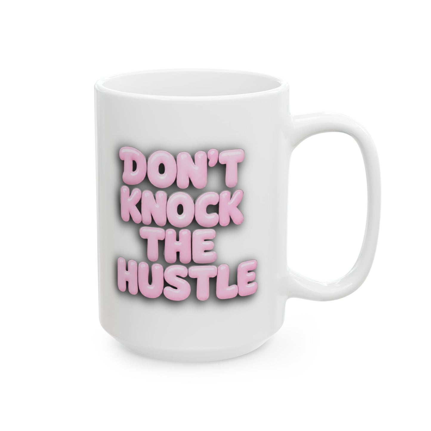 Don't knock the hustle Mug