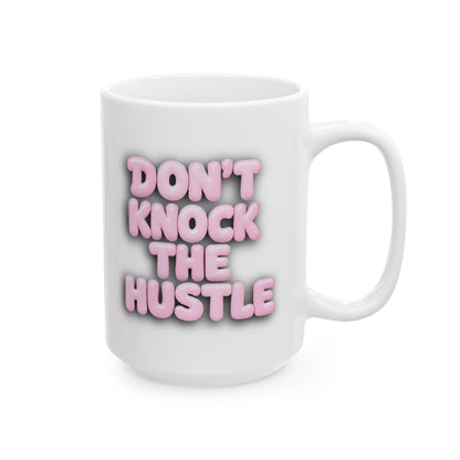 Don't knock the hustle Mug