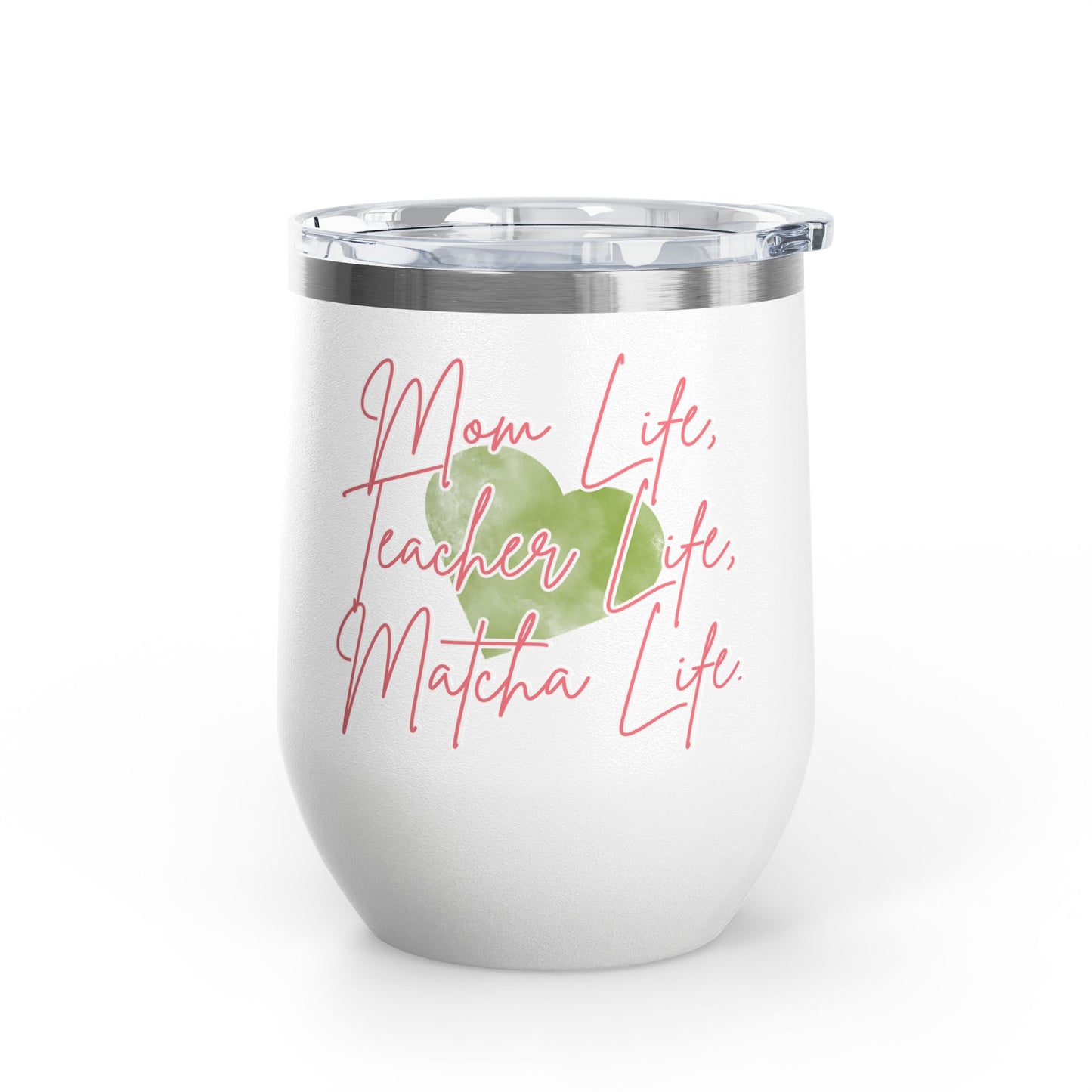 Mom Life, Teacher Life, Matcha Life Wine Tumbler