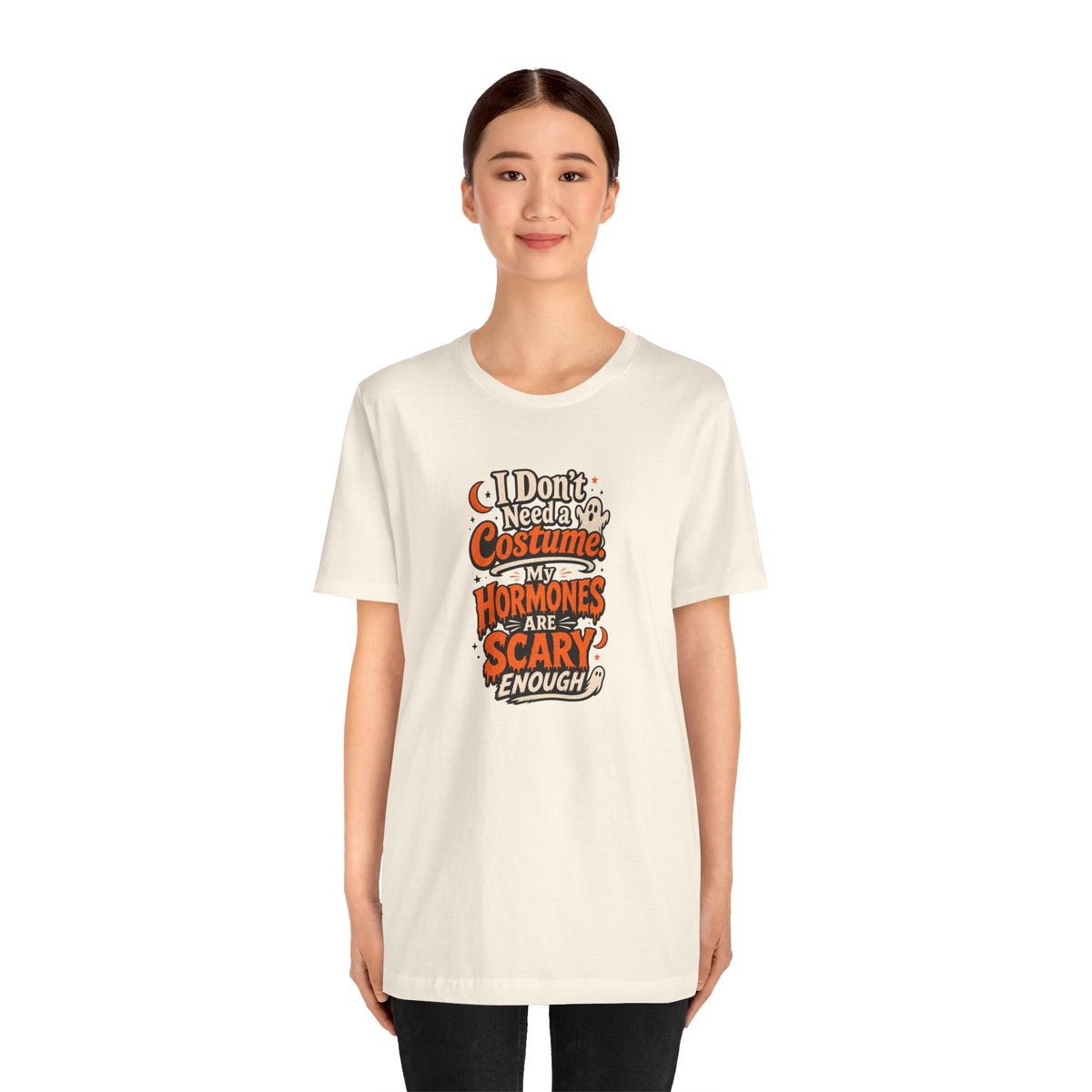 I don't need a costume. My hormones are scary enough T-shirt