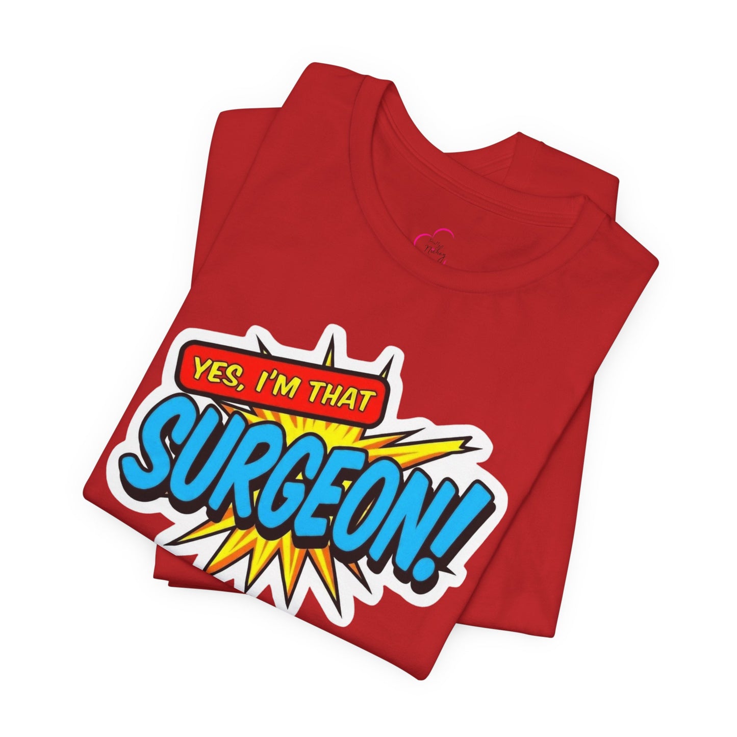 Yes, I'm that SURGEON T-shirt