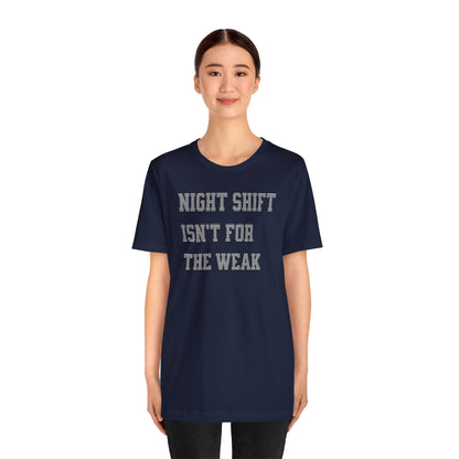 Night shift isn't for the weak T-shirt