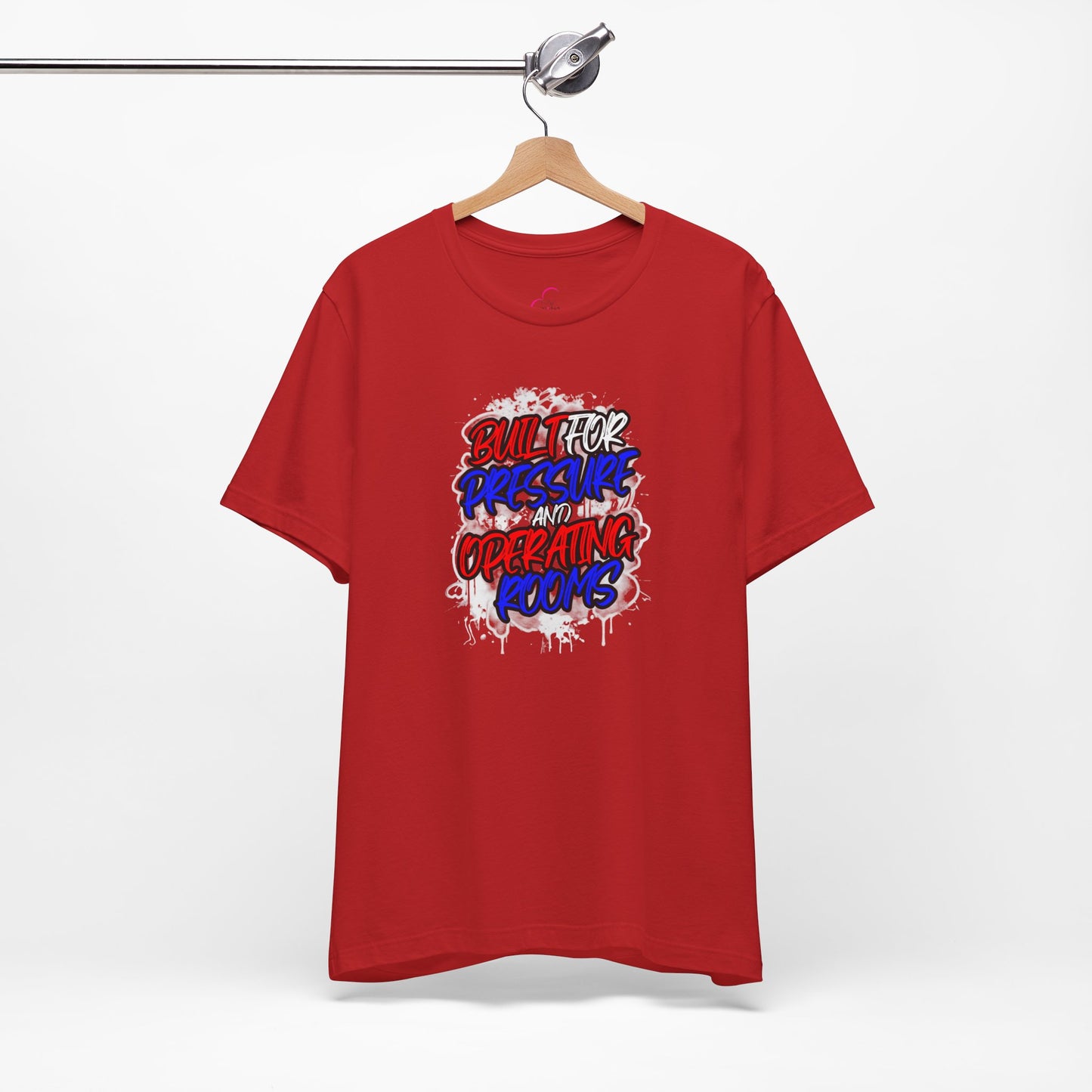 Built for pressure and operating rooms T-shirt
