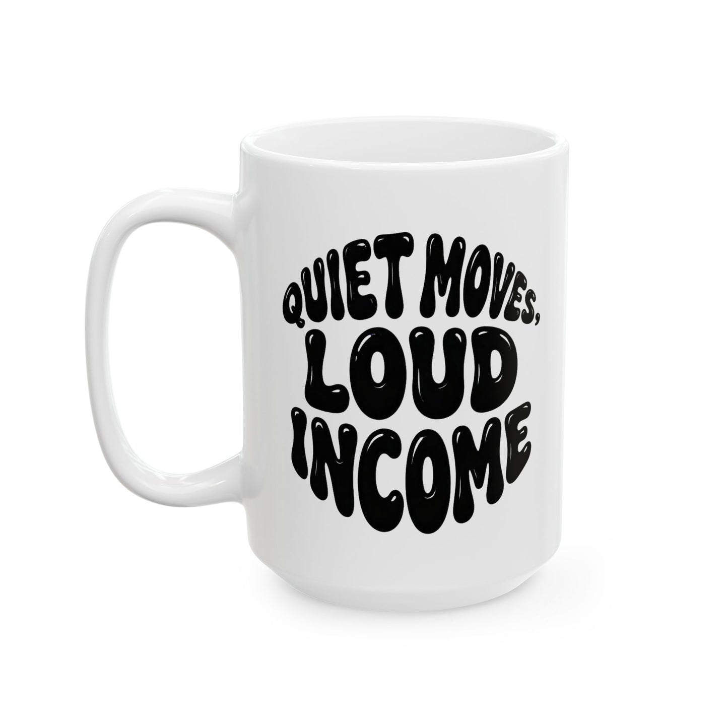 Quiet moves. Loud income Mug