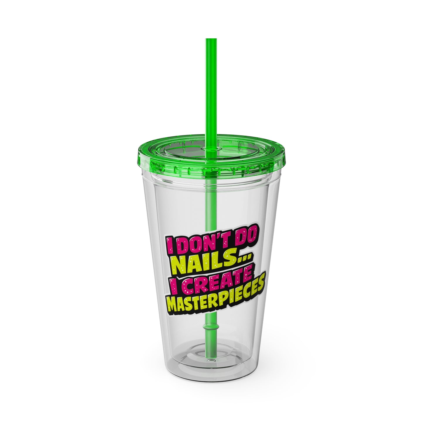 I don't do nails I create masterpieces Clear Insulated Cup