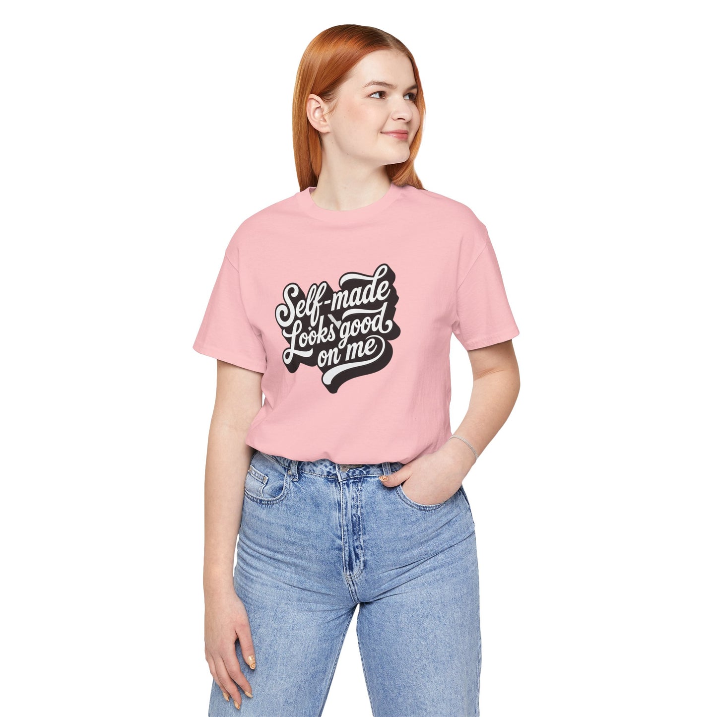 Self-made looks good on me T-shirt