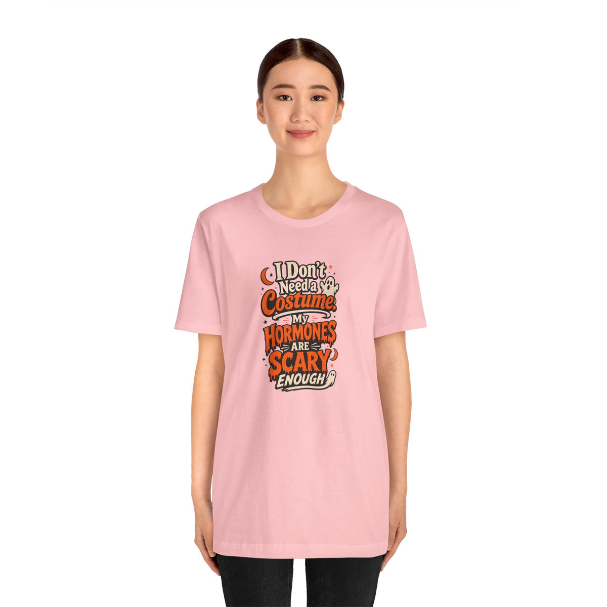 I don't need a costume. My hormones are scary enough T-shirt
