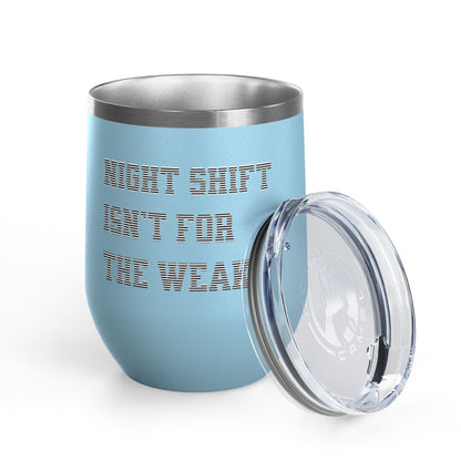 Night shift isn't for the weak Tumbler