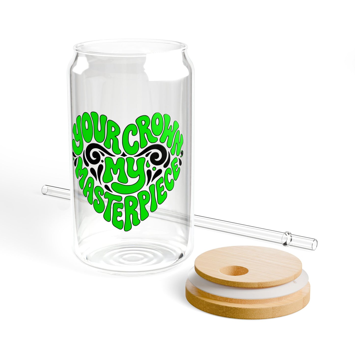Your crown my masterpiece Sipper Glass