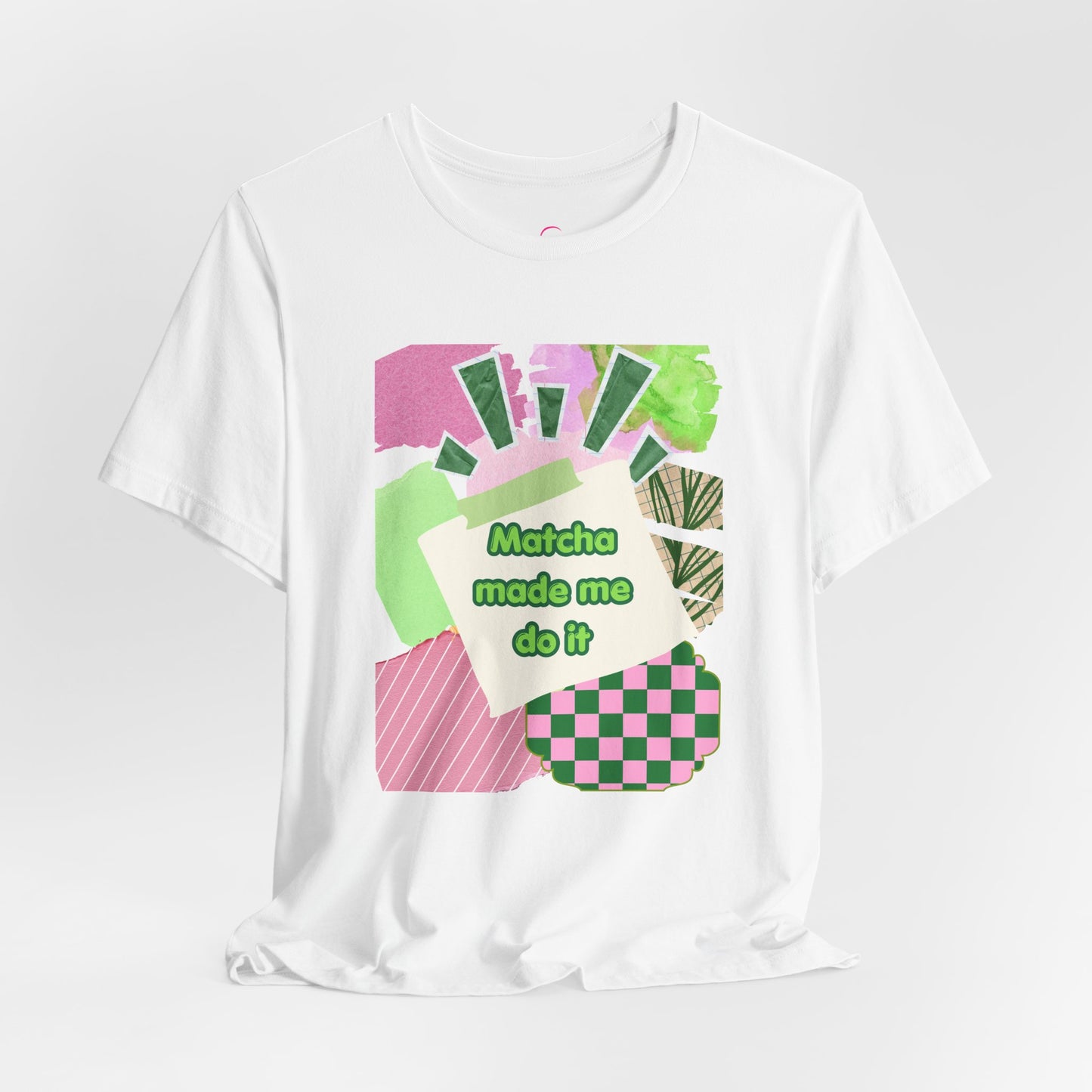 Matcha made me do it T-shirt