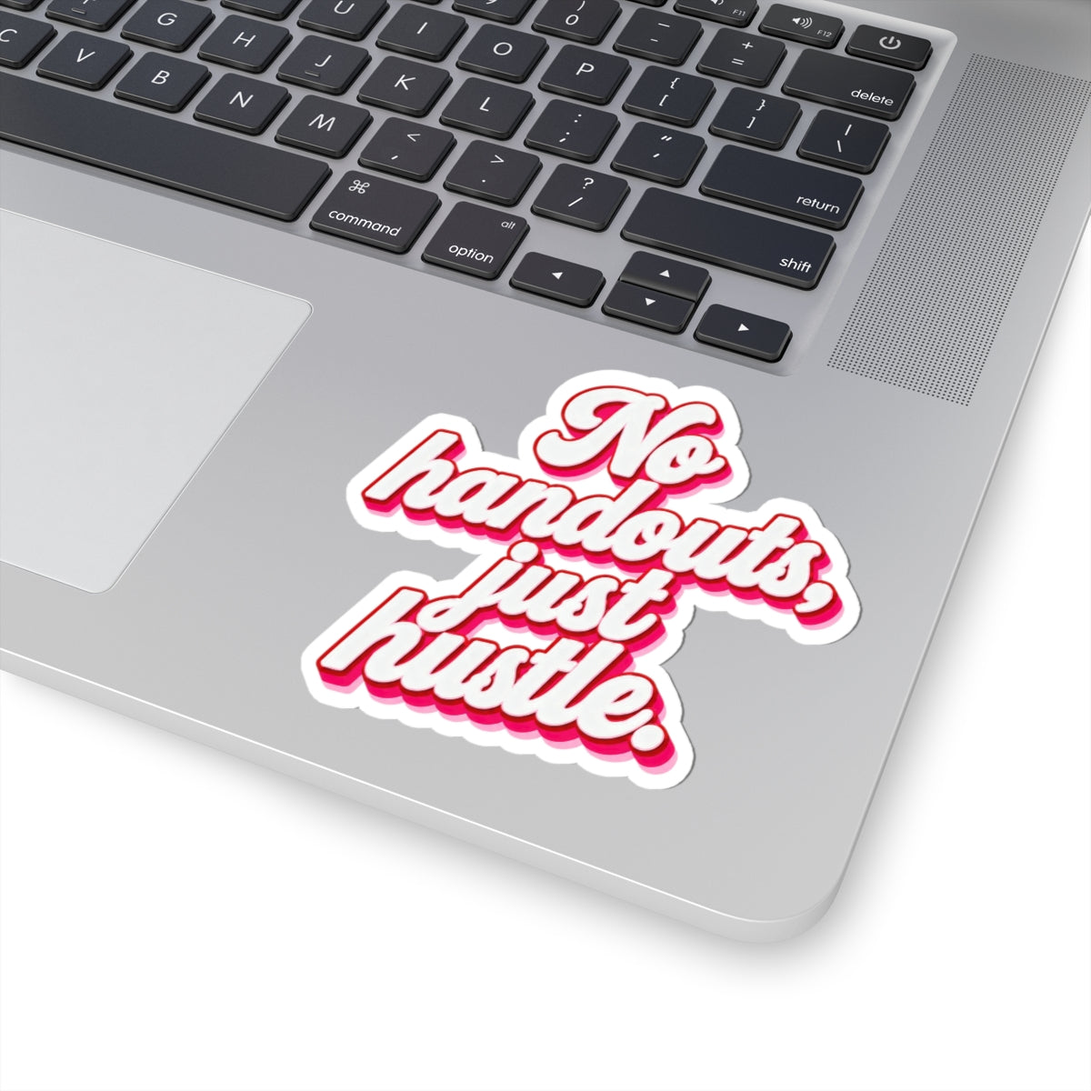 No handouts, just hustle. Sticker