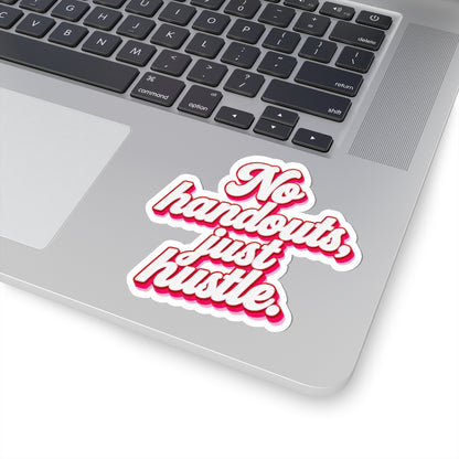 No handouts, just hustle. Sticker