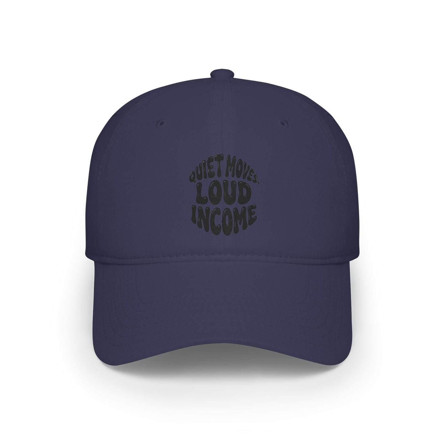 Quiet moves. Loud income Baseball Cap
