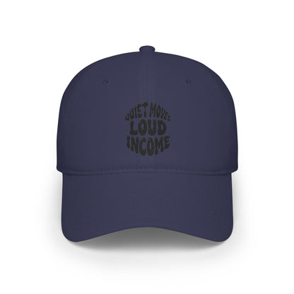 Quiet moves. Loud income Baseball Cap