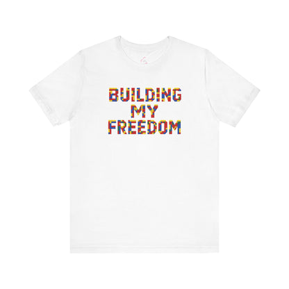 Building my freedom T-shirt