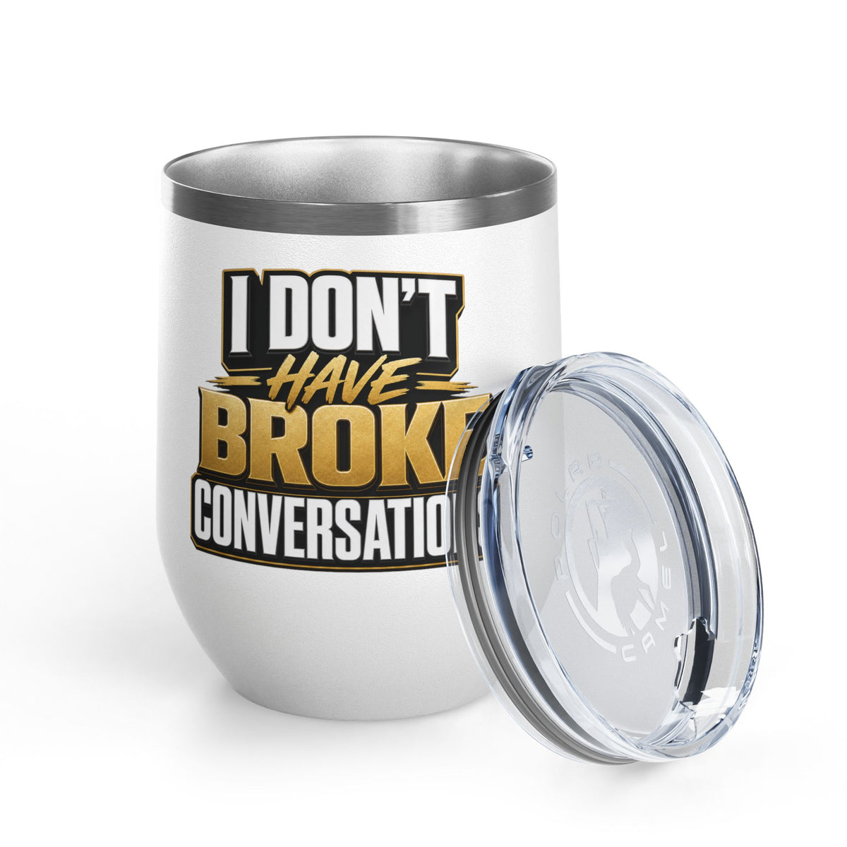 I don't have broke conversations Wine Tumbler