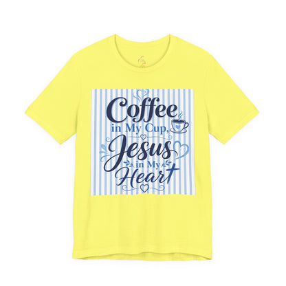 Coffee in my cup, Jesus in my heart T-shirt
