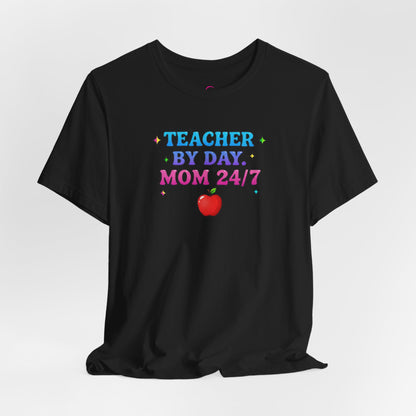 Teacher by day mom 24/7 T-shirt