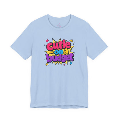 Cutie on a budget T-shirt