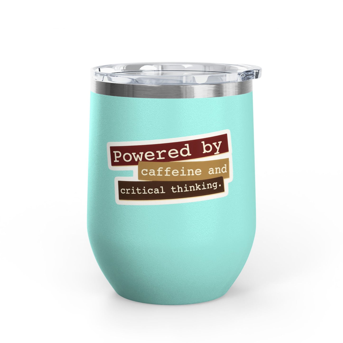 Powered by caffeine and critical thinking Tumbler