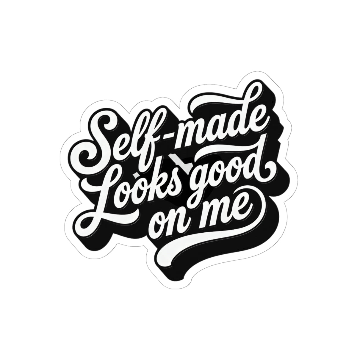 Self-made looks good on me Sticker