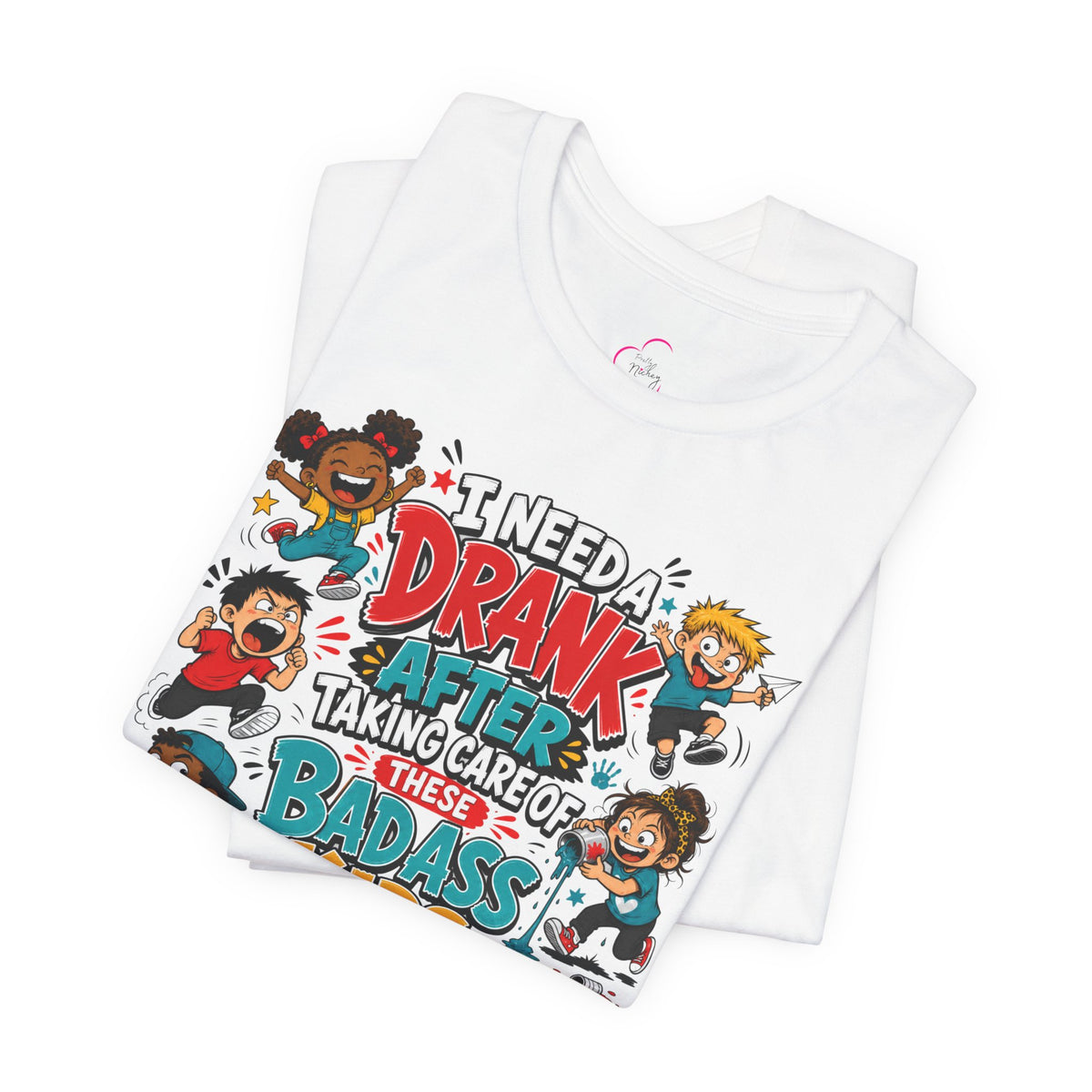I need a drank after taking care of these bad ass kids T-shirt