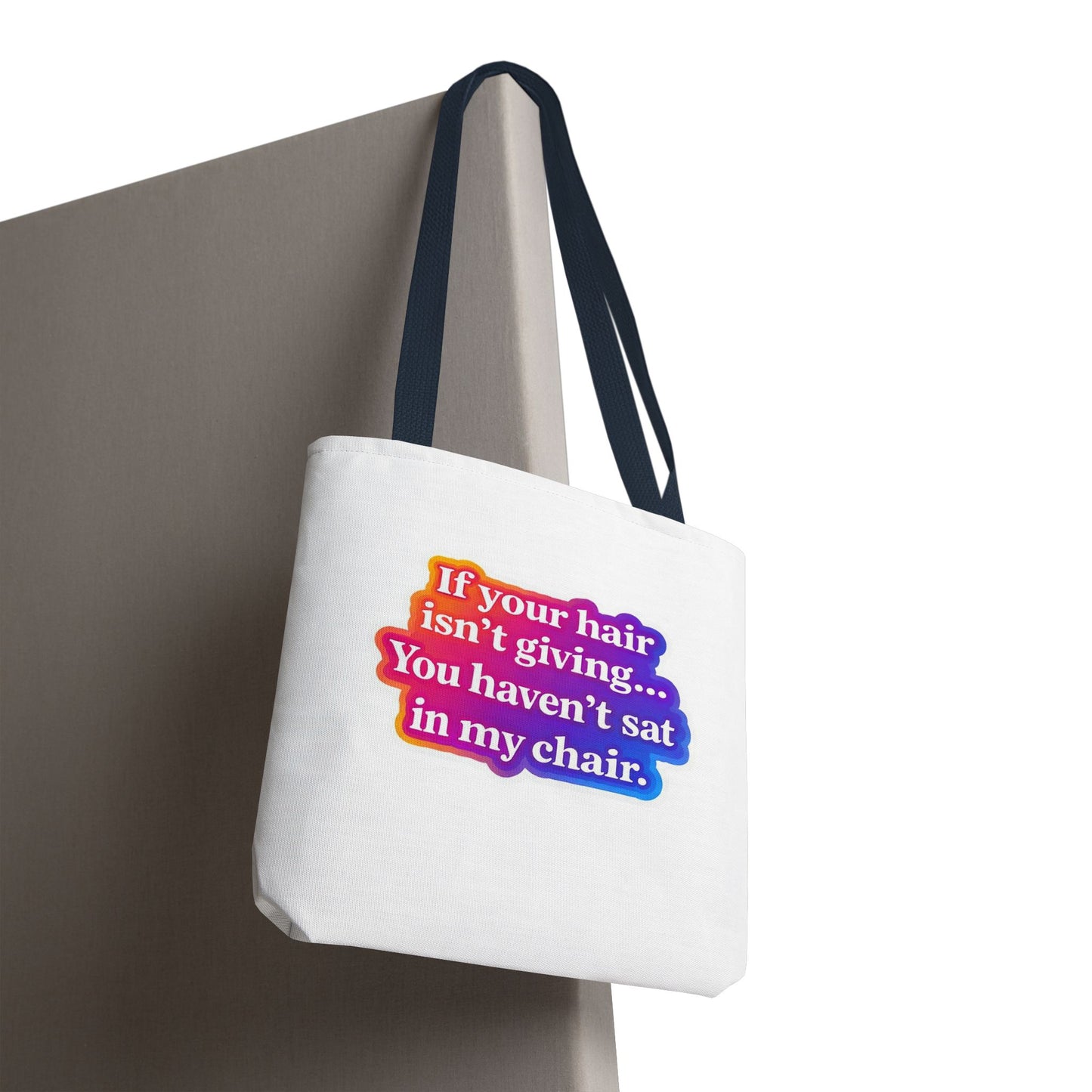If your hair isn't giving you haven't sat in my chair Tote Bag