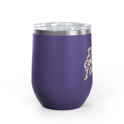 I don't compete I out blend Tumbler