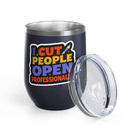 I cut people open professionally Tumbler