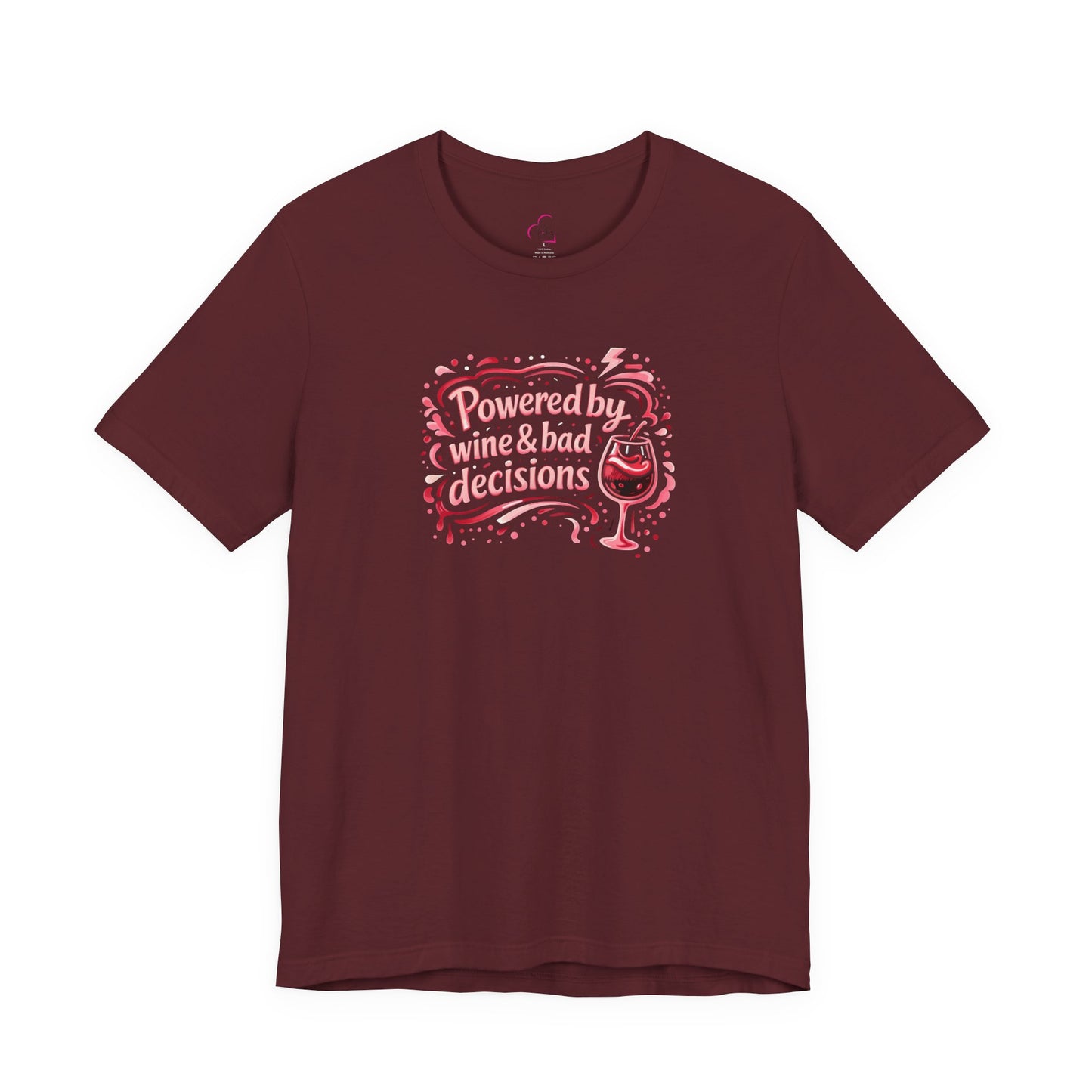 Powered by wine and bad decisions T-shirt