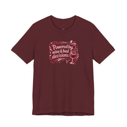 Powered by wine and bad decisions T-shirt