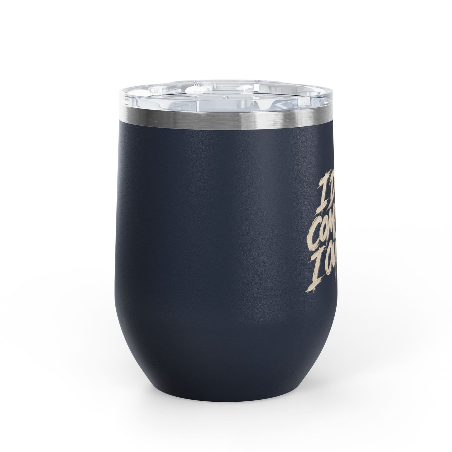 I don't compete I out blend Tumbler