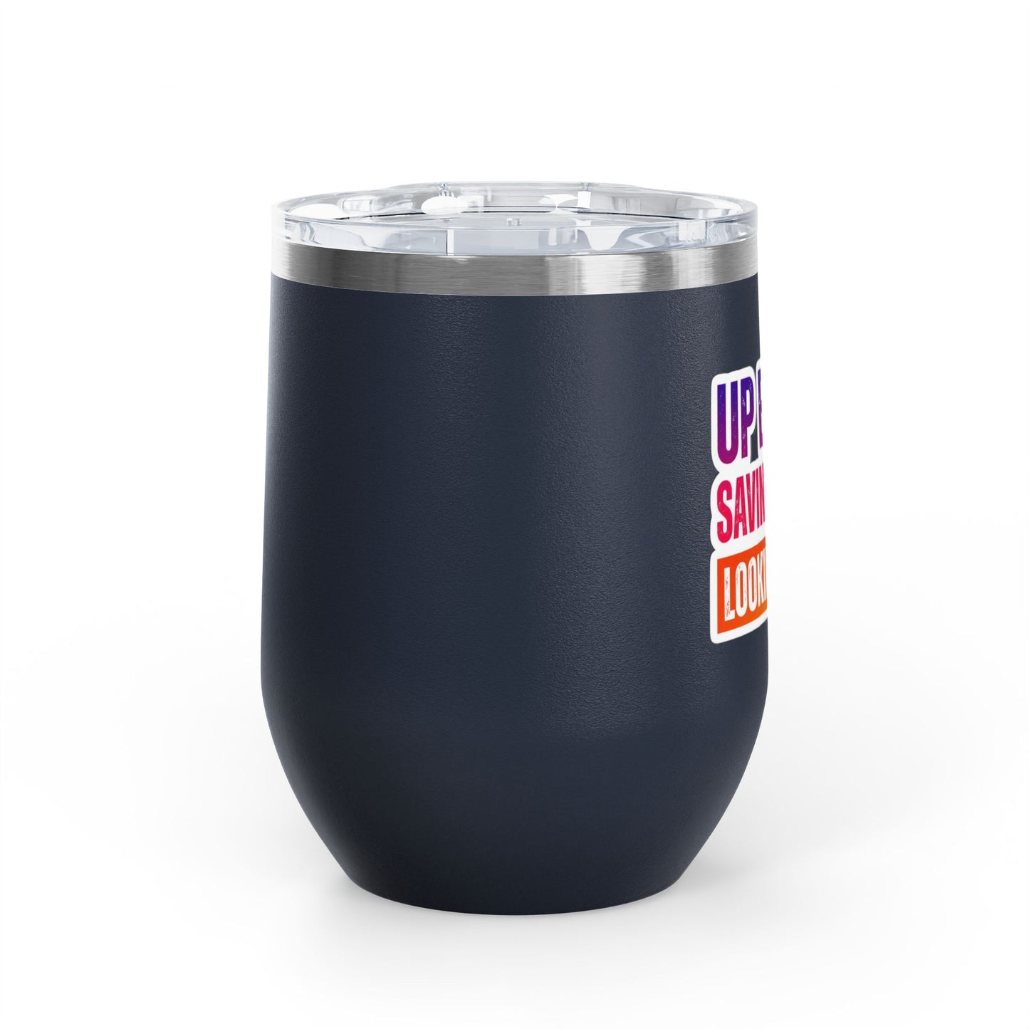 Up early, saving lives, looking good Tumbler