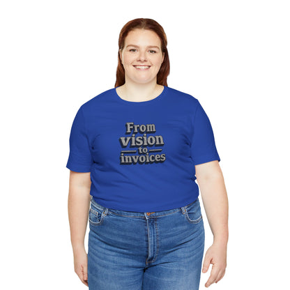 From vision to invoices T-shirt