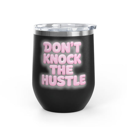 Don't knock the hustle Tumbler