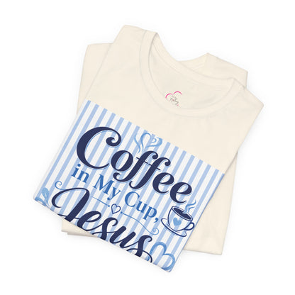 Coffee in my cup, Jesus in my heart T-shirt