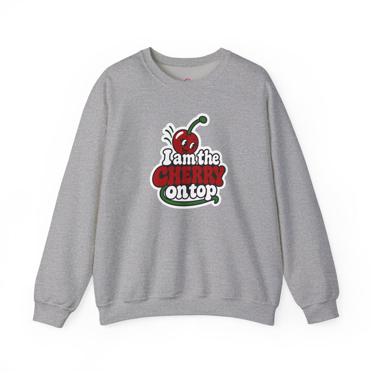 I am the cherry on top Sweatshirt