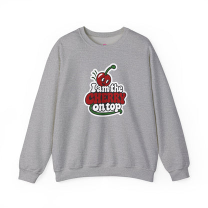 I am the cherry on top Sweatshirt