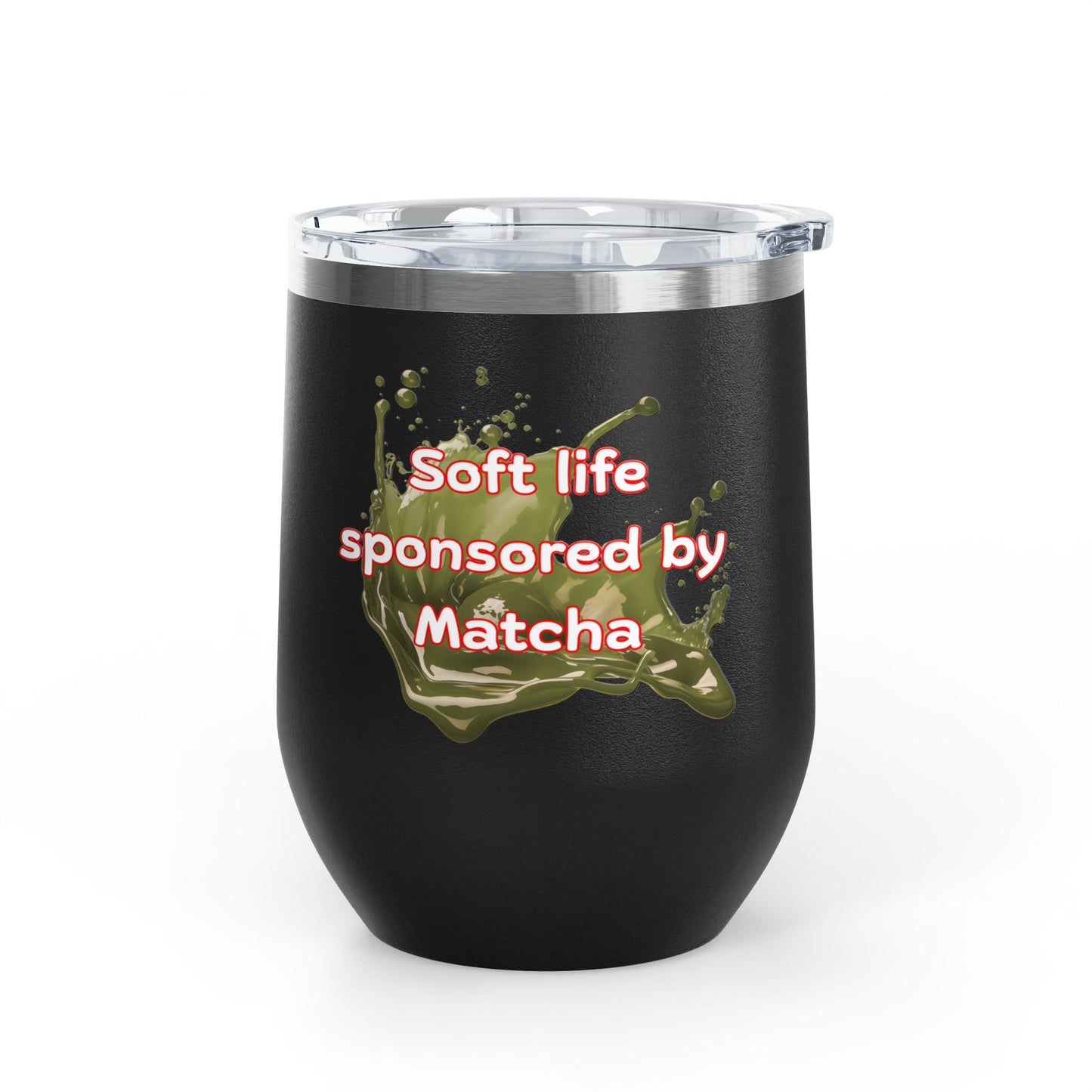Soft life sponsored by Matcha Wine Tumbler