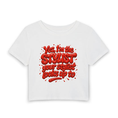 Yes, I'm the stylist your stylist looks up to Crop Tee