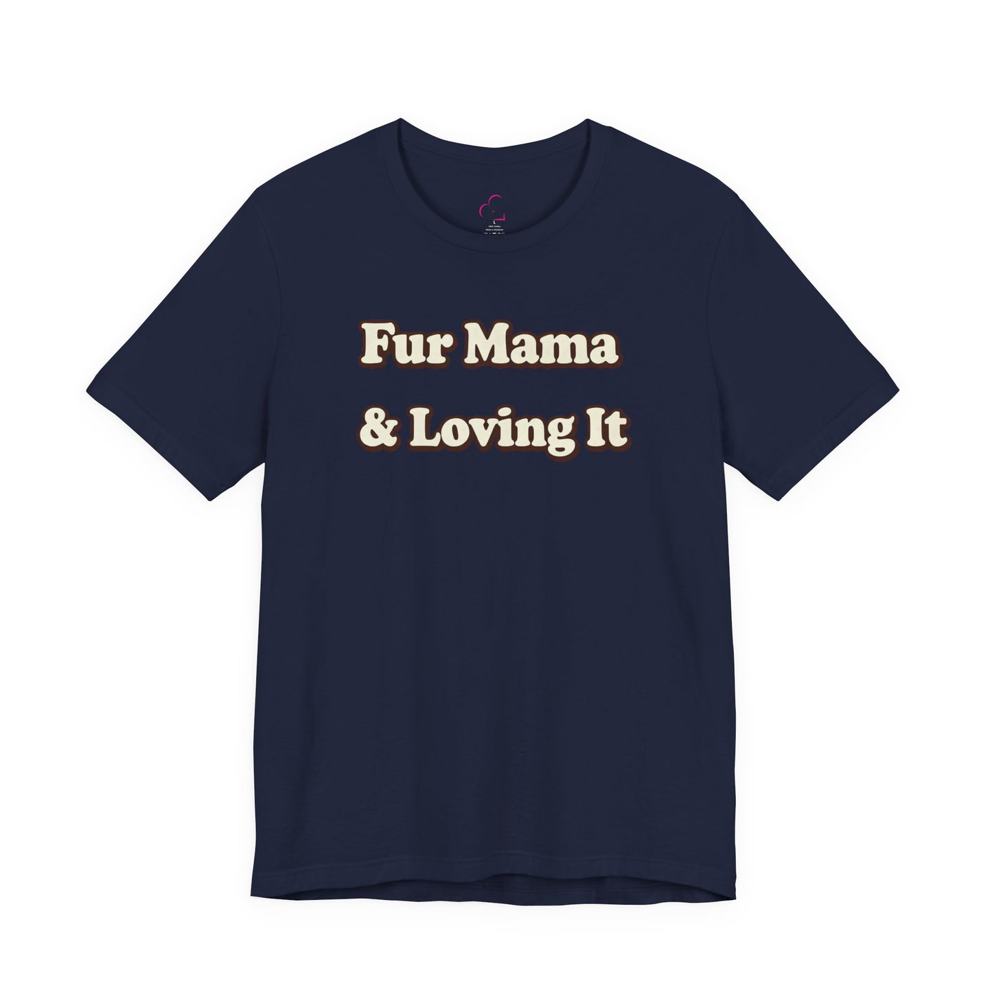 Fur mama & loving it T-shirt